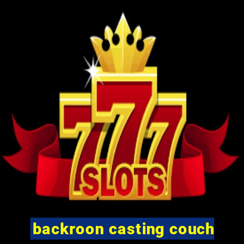 backroon casting couch